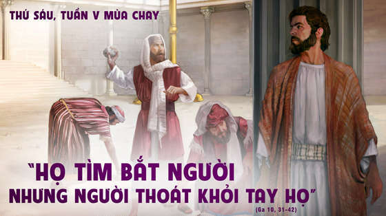 Thu-Sau-Tuan-V-Mua-Chay-Ga 10, 31-42